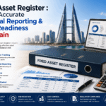 Fixed Asset Register : Key to Accurate Financial Reporting & Audit Readiness in Bahrain