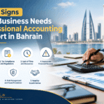7 Key Signs Your Business Needs Professional Accounting Support in Bahrain