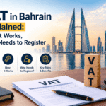 VAT in Bahrain Explained: How It Works, Who Needs to Register 